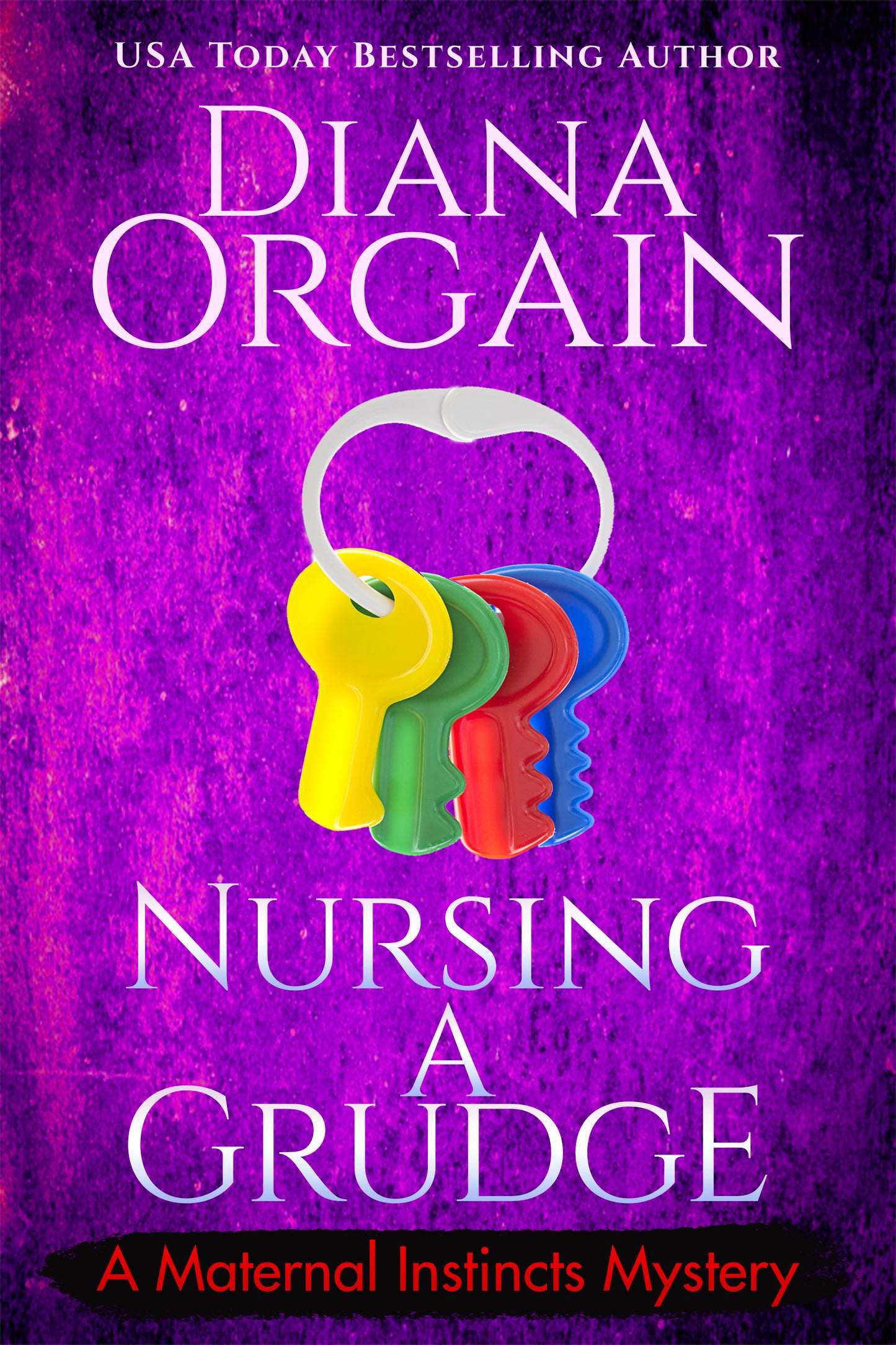 Nursing a Grudge (Book 4 in the Maternal Instincts Mysteries) - Diana Orgain