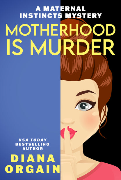 Motherhood is Murder E-BOOK (Book 2 in the Maternal Instincts Mysteries)
