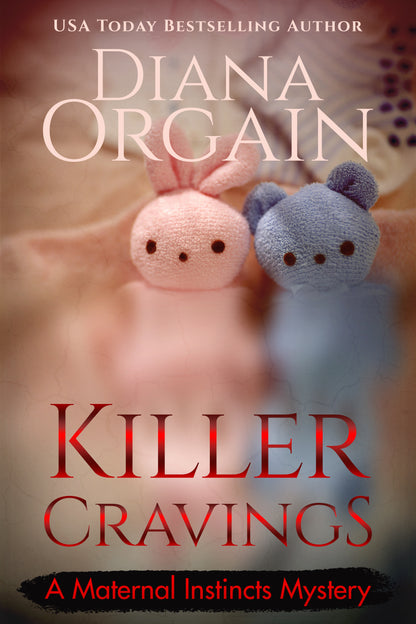 Killer Cravings (Book 6 in the Maternal Instincts Mysteries) - Diana Orgain