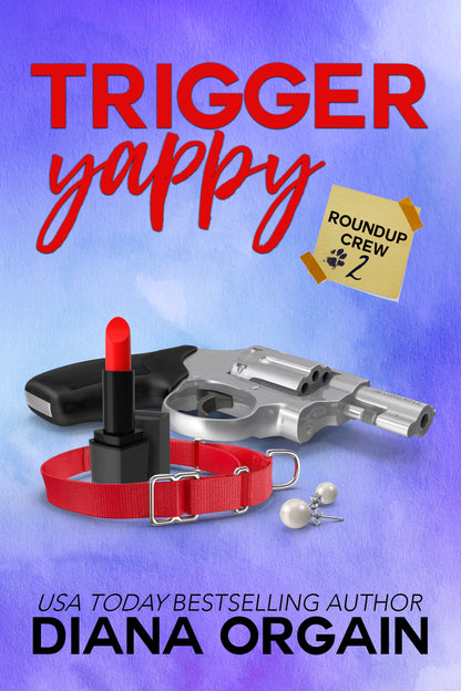 Trigger Yappy (Book 2 in the Roundup Crew Mystery Series) - Diana Orgain