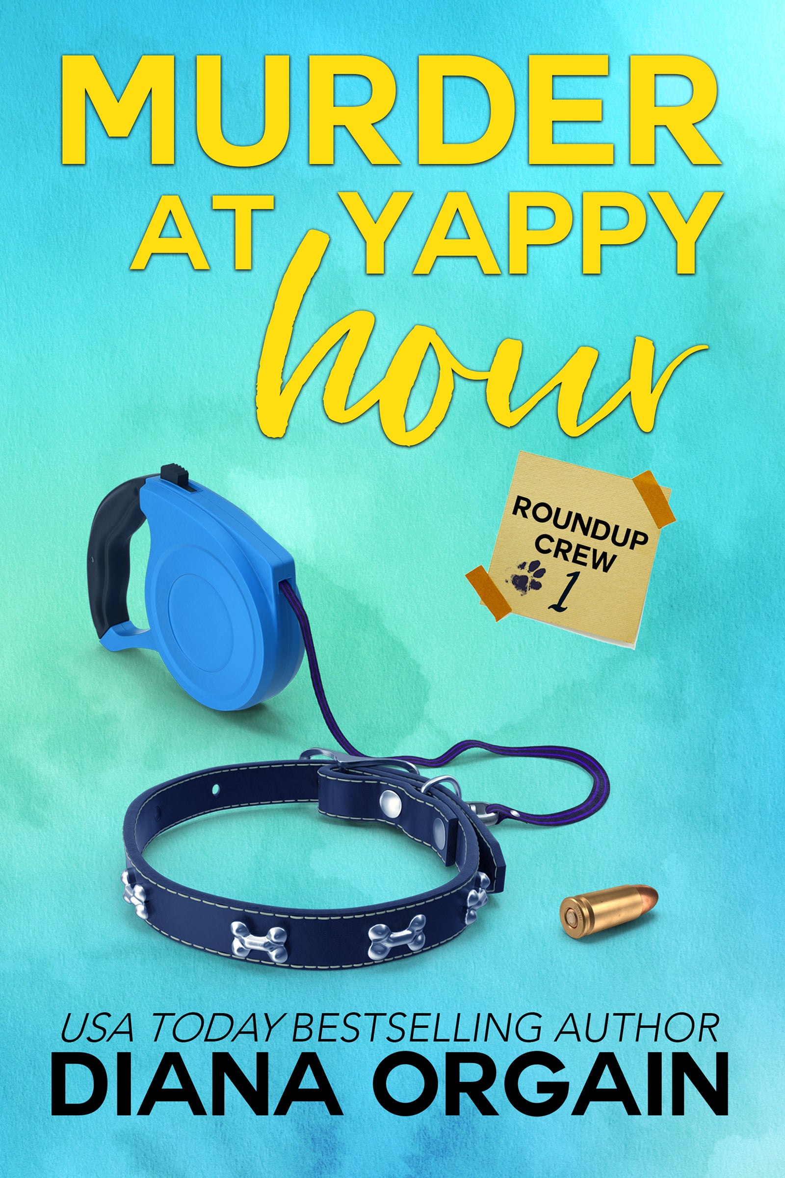 Murder at Yappy Hour (Book 1 in the Roundup Crew Mystery Series) - Diana Orgain